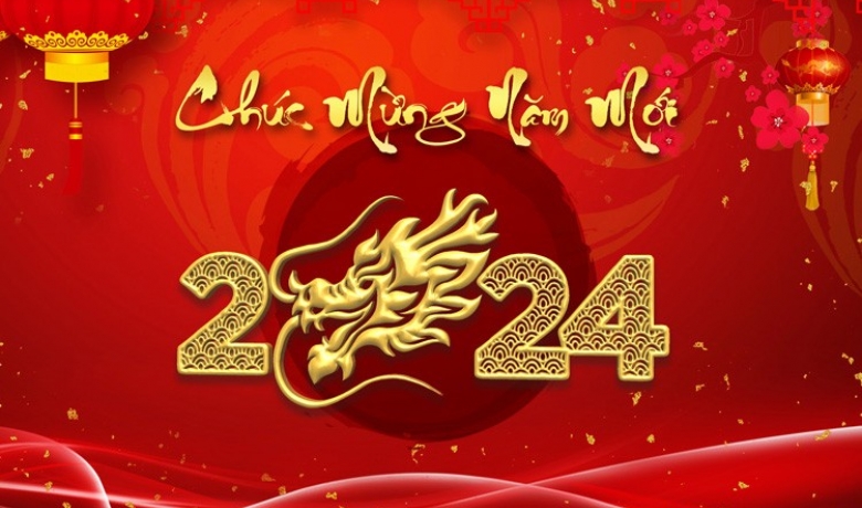 CHÚC MỪNG NĂM MỚI - XUÂN GIÁP THÌN 2024